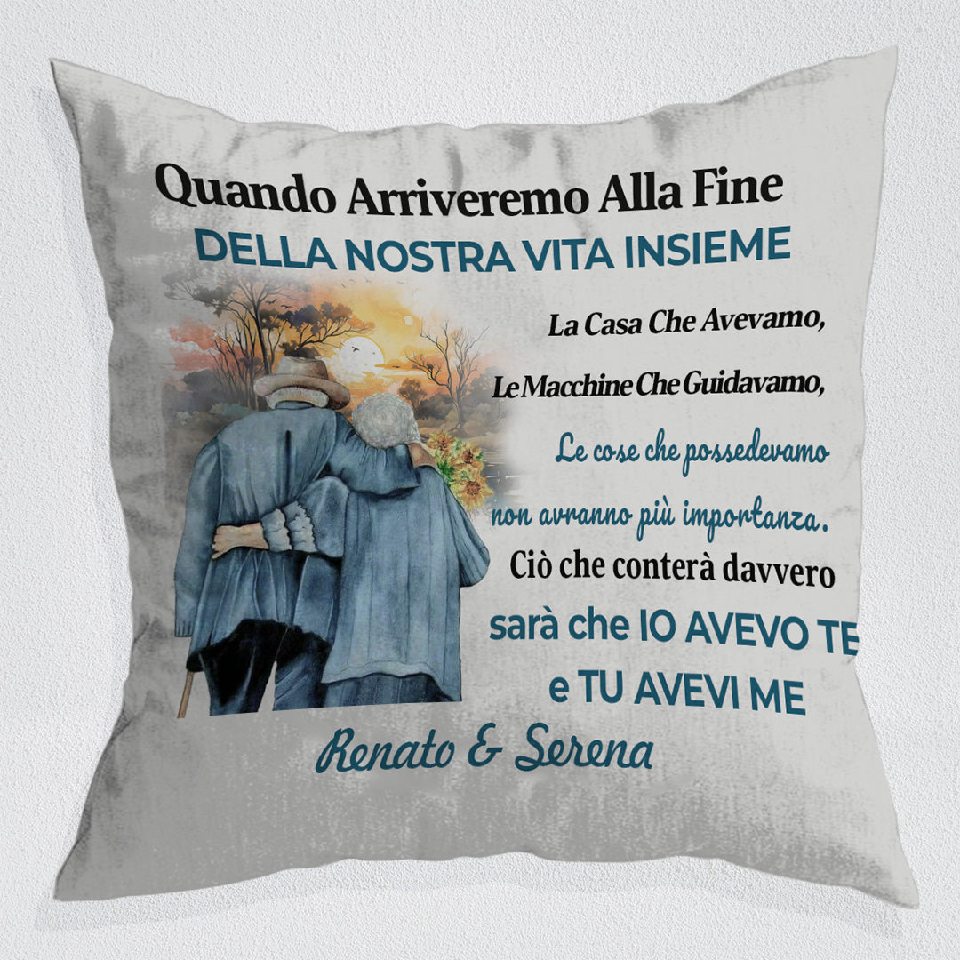 Ciò Che Conta È Che Io Avevo Te E Tu Avevi Me - Cuscino Personalizzato - Ver 1