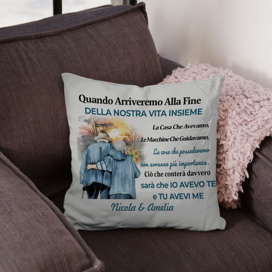 Ciò Che Conta È Che Io Avevo Te E Tu Avevi Me - Cuscino Personalizzato - Ver 1